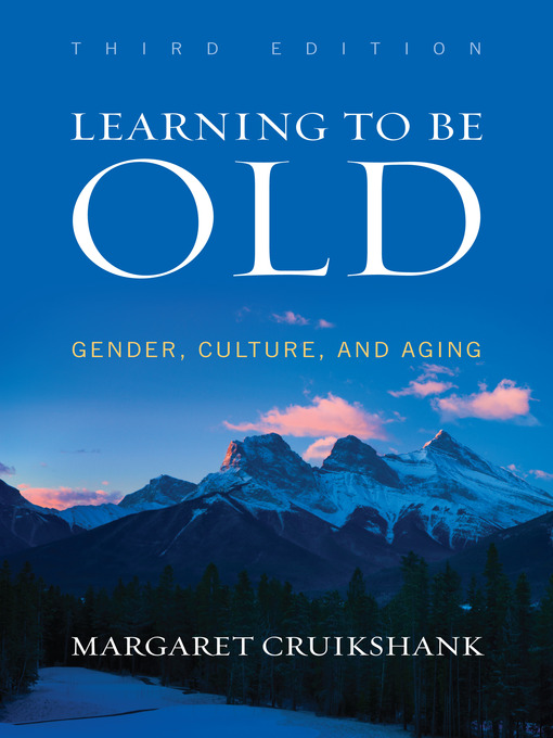 Title details for Learning to Be Old by Margaret Cruikshank - Available